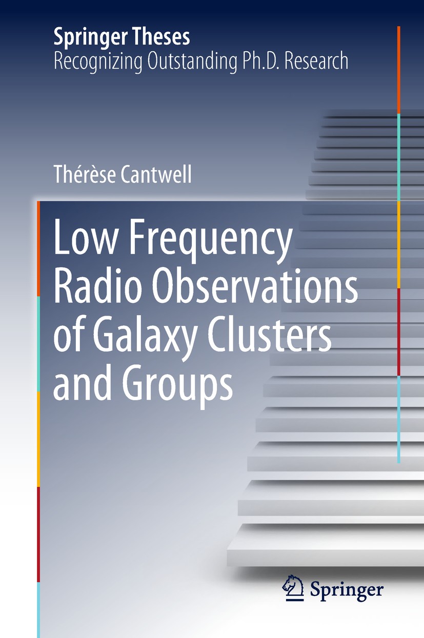 Titlebook: Low Frequency Radio Observations of Galaxy Clusters and Groups; Thérèse Cantwell Book 2018 Springer Nature Switzerland AG 2018 Galaxy Clus Titlebook: Low Frequency Radio Observations of Galaxy Clusters and Groups; Thérèse Cantwell Book 2018 Springer Nature Switzerland AG 2018 Galaxy Clus
