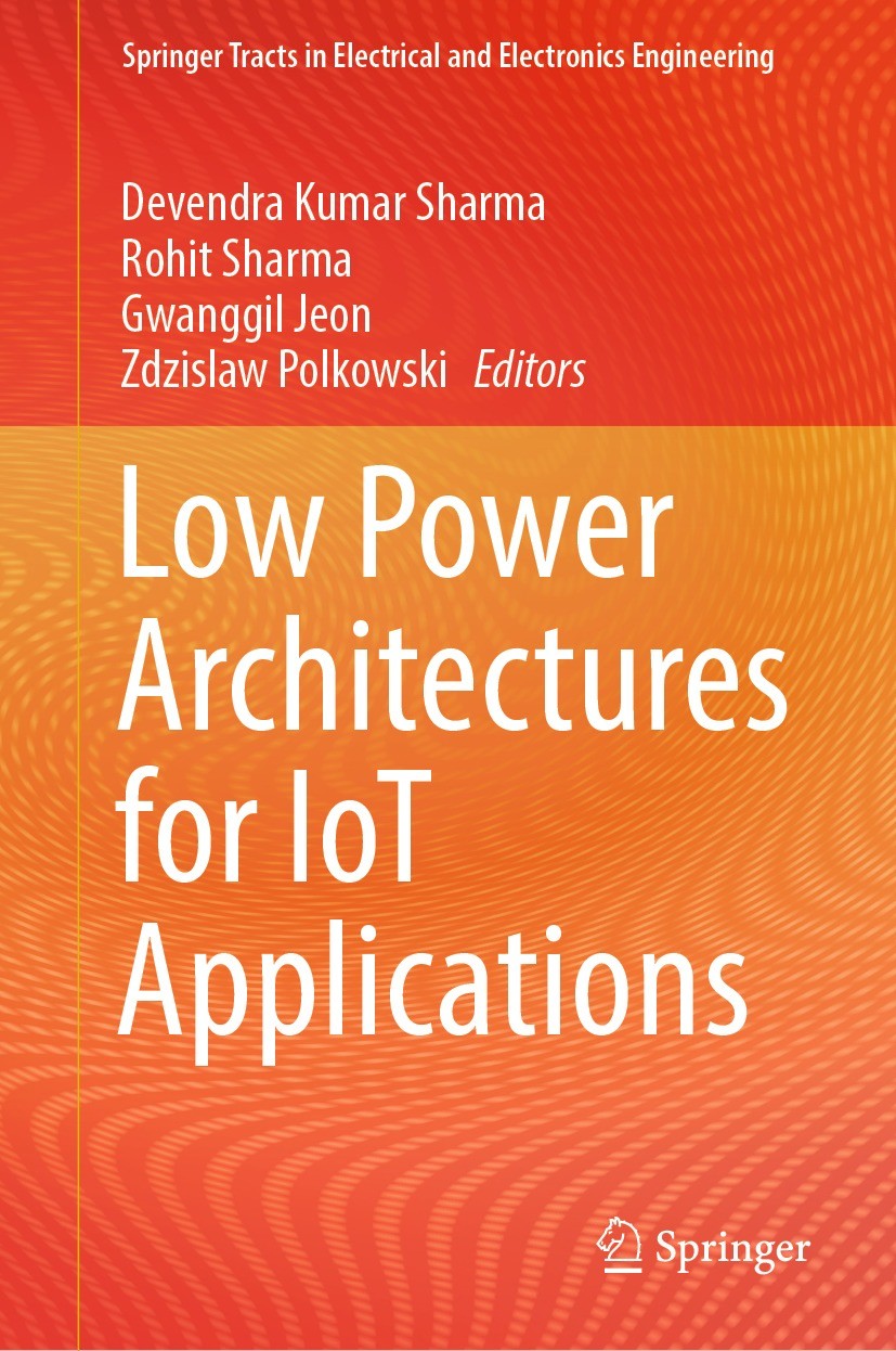 Titlebook: Low Power Architectures for IoT Applications; Devendra Kumar Sharma,Rohit Sharma,Zdzislaw Polkow Book 2023 The Editor(s) (if applicable) a Titlebook: Low Power Architectures for IoT Applications; Devendra Kumar Sharma,Rohit Sharma,Zdzislaw Polkow Book 2023 The Editor(s) (if applicable) a