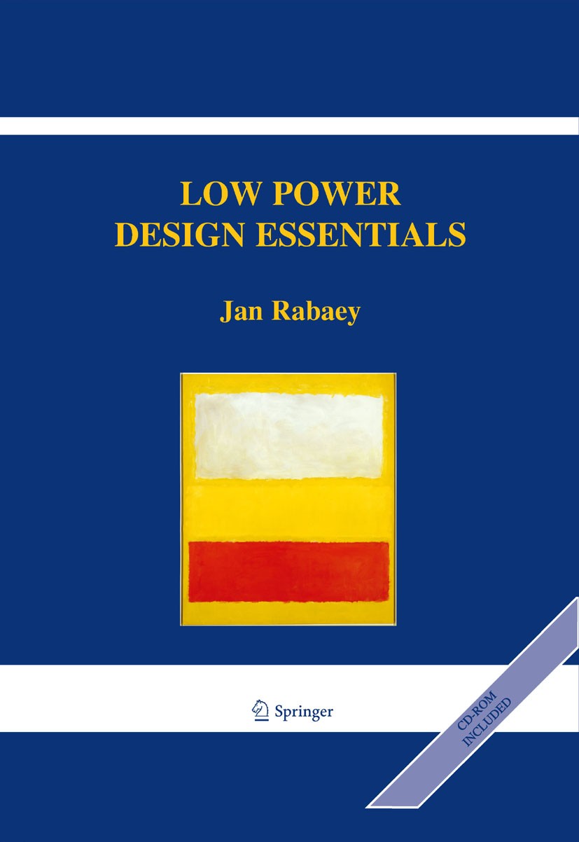 Titlebook: Low Power Design Essentials; Jan Rabaey Book 2009 Springer-Verlag US 2009 Ultra-low power and.advanced MOS transistors.digital design.inte Titlebook: Low Power Design Essentials; Jan Rabaey Book 2009 Springer-Verlag US 2009 Ultra-low power and.advanced MOS transistors.digital design.inte