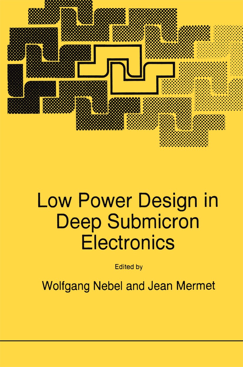 Titlebook: Low Power Design in Deep Submicron Electronics; Wolfgang Nebel,Jean Mermet (Directeur de recherche Book 1997 Kluwer Academic Publishers 19 Titlebook: Low Power Design in Deep Submicron Electronics; Wolfgang Nebel,Jean Mermet (Directeur de recherche Book 1997 Kluwer Academic Publishers 19