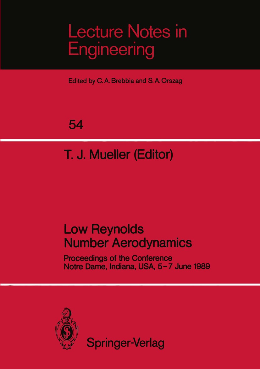 Titlebook: Low Reynolds Number Aerodynamics; Proceedings of the C Thomas J. Mueller Conference proceedings 1989 Springer-Verlag Berlin, Heidelberg 198 Titlebook: Low Reynolds Number Aerodynamics; Proceedings of the C Thomas J. Mueller Conference proceedings 1989 Springer-Verlag Berlin, Heidelberg 198