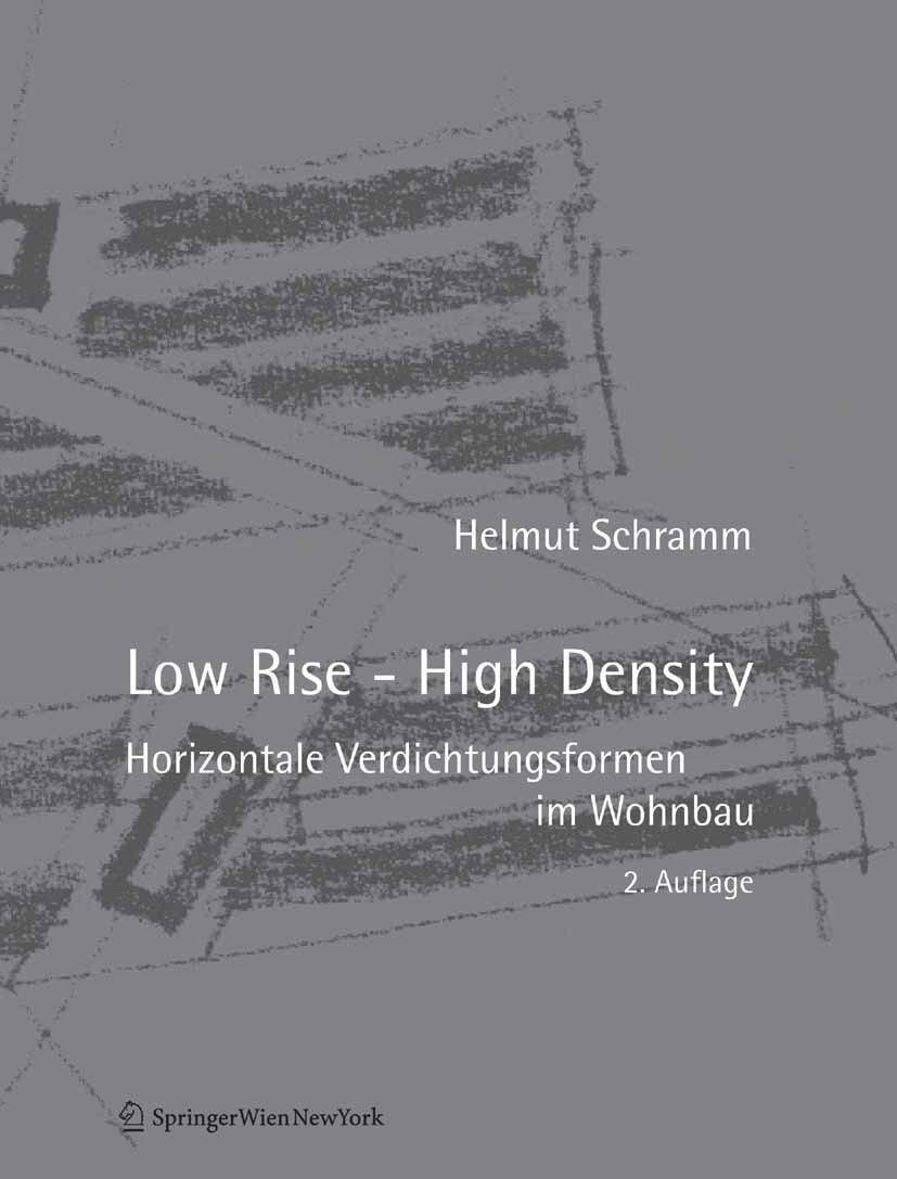 Titlebook: Low Rise – High Density; Horizontale Verdicht Helmut Schramm Book 2008Latest edition Springer-Verlag Vienna 2008 Architektur.Hofhaus.Reihen Titlebook: Low Rise – High Density; Horizontale Verdicht Helmut Schramm Book 2008Latest edition Springer-Verlag Vienna 2008 Architektur.Hofhaus.Reihen