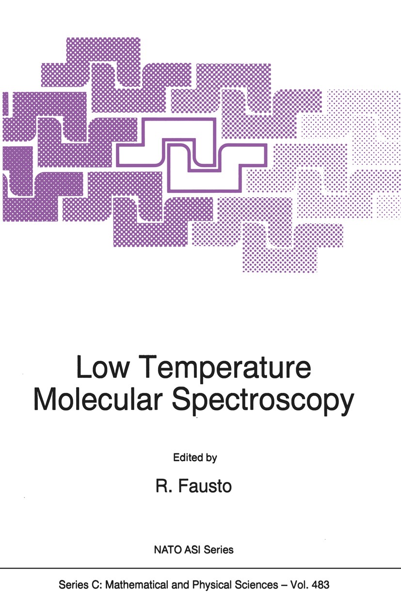 Titlebook: Low Temperature Molecular Spectroscopy; R. Fausto Book 1996 Kluwer Academic Publishers 1996 Atom.Base.Conformational isomerism.Isomer.Neut Titlebook: Low Temperature Molecular Spectroscopy; R. Fausto Book 1996 Kluwer Academic Publishers 1996 Atom.Base.Conformational isomerism.Isomer.Neut