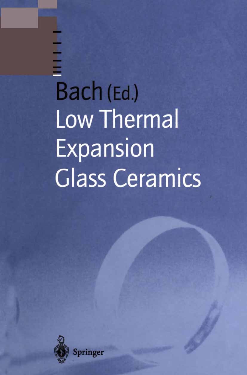 Titlebook: Low Thermal Expansion Glass Ceramics; Hans Bach Book 19951st edition Springer-Verlag Berlin Heidelberg 1995 Glass Ceramics.ceramics.develo Titlebook: Low Thermal Expansion Glass Ceramics; Hans Bach Book 19951st edition Springer-Verlag Berlin Heidelberg 1995 Glass Ceramics.ceramics.develo
