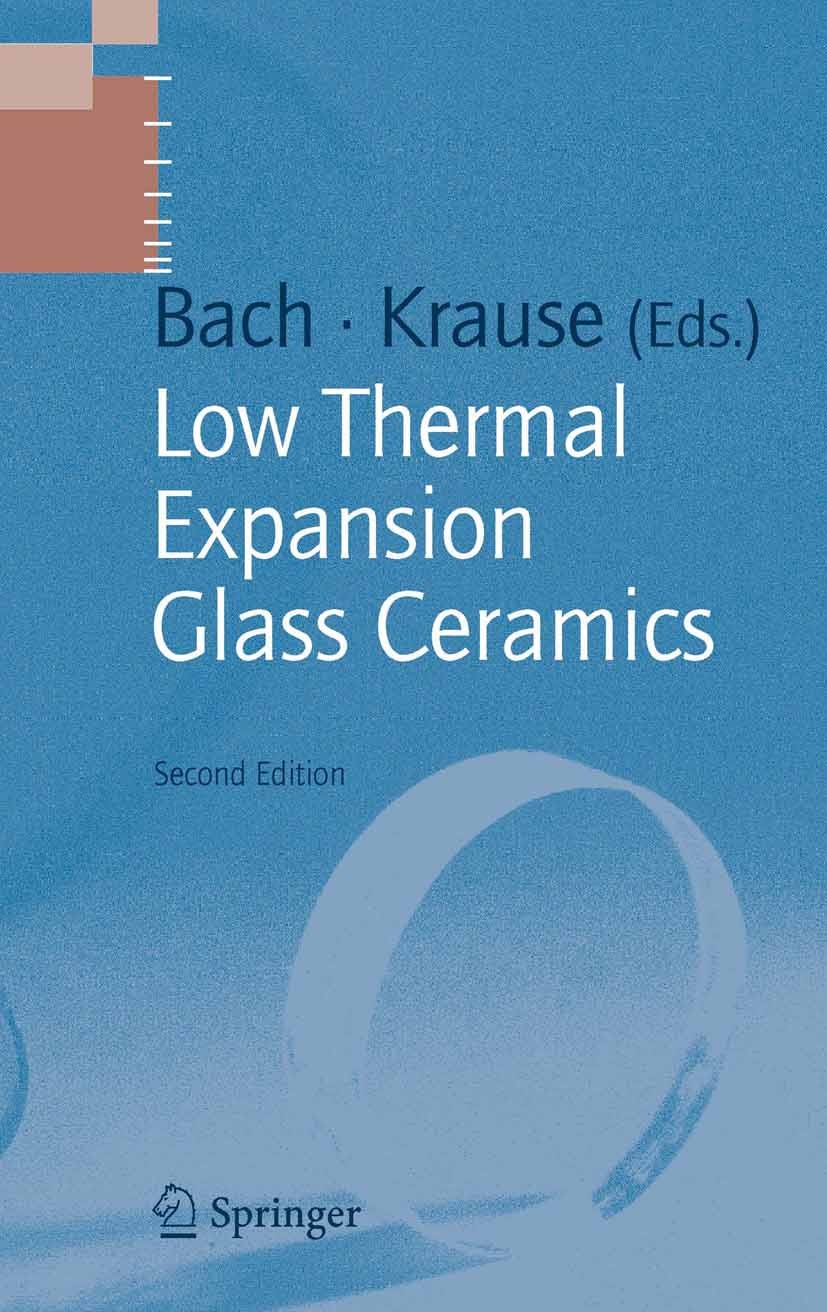 Titlebook: Low Thermal Expansion Glass Ceramics; Hans Bach,Dieter Krause Book 2005Latest edition Springer-Verlag Berlin Heidelberg 2005 Glas.Glass Ce Titlebook: Low Thermal Expansion Glass Ceramics; Hans Bach,Dieter Krause Book 2005Latest edition Springer-Verlag Berlin Heidelberg 2005 Glas.Glass Ce