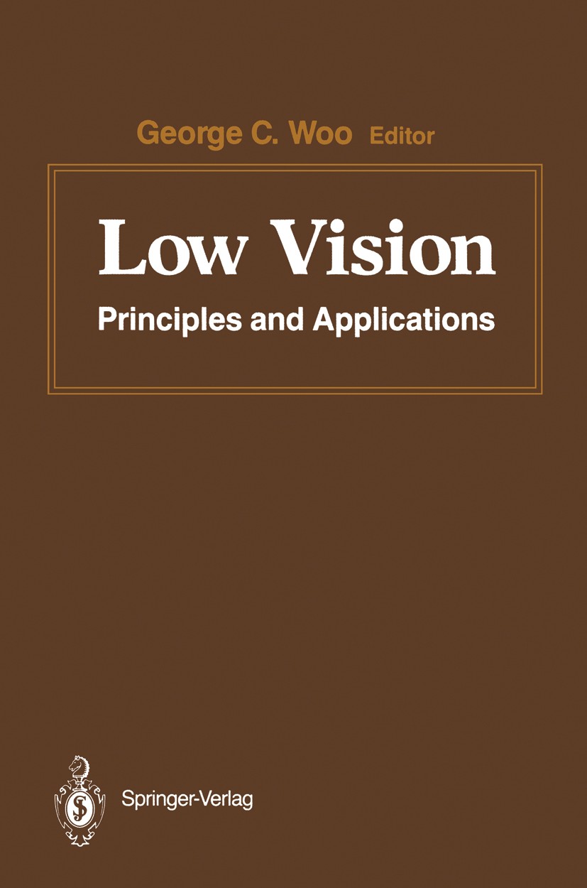Titlebook: Low Vision; Principles and Appli George C. Woo Conference proceedings 1987 Springer-Verlag New York Inc. 1987 eye.macular degeneration.opto Titlebook: Low Vision; Principles and Appli George C. Woo Conference proceedings 1987 Springer-Verlag New York Inc. 1987 eye.macular degeneration.opto