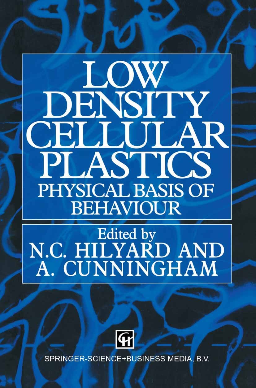 Titlebook: Low density cellular plastics; Physical basis of be N. C. Hilyard (Honorary Research Fellow),A. Cunnin Book 1994 Springer Science+Business Titlebook: Low density cellular plastics; Physical basis of be N. C. Hilyard (Honorary Research Fellow),A. Cunnin Book 1994 Springer Science+Business