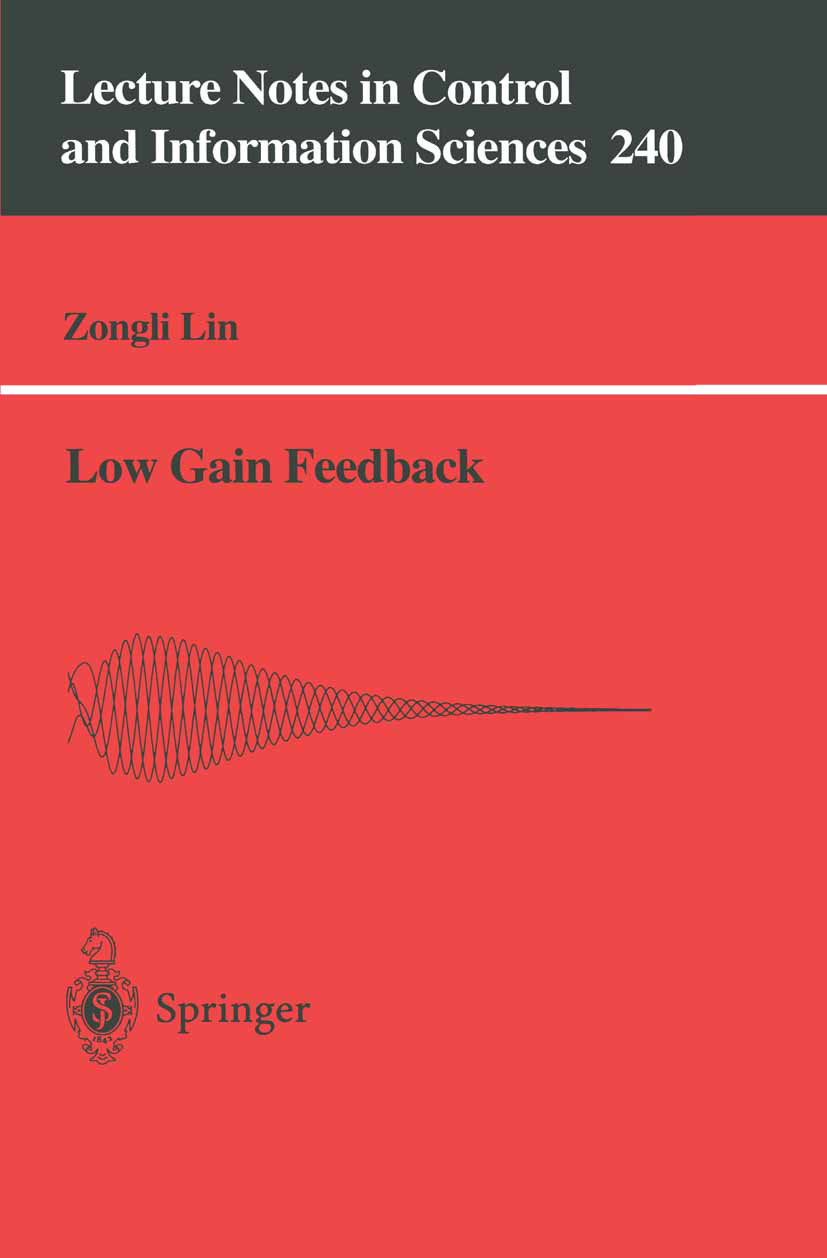 Titlebook: Low Gain Feedback; Zongli Lin Book 1999 Springer-Verlag London 1999 actuator.control.control theory.nonlinear system.optimal control.stabi Titlebook: Low Gain Feedback; Zongli Lin Book 1999 Springer-Verlag London 1999 actuator.control.control theory.nonlinear system.optimal control.stabi