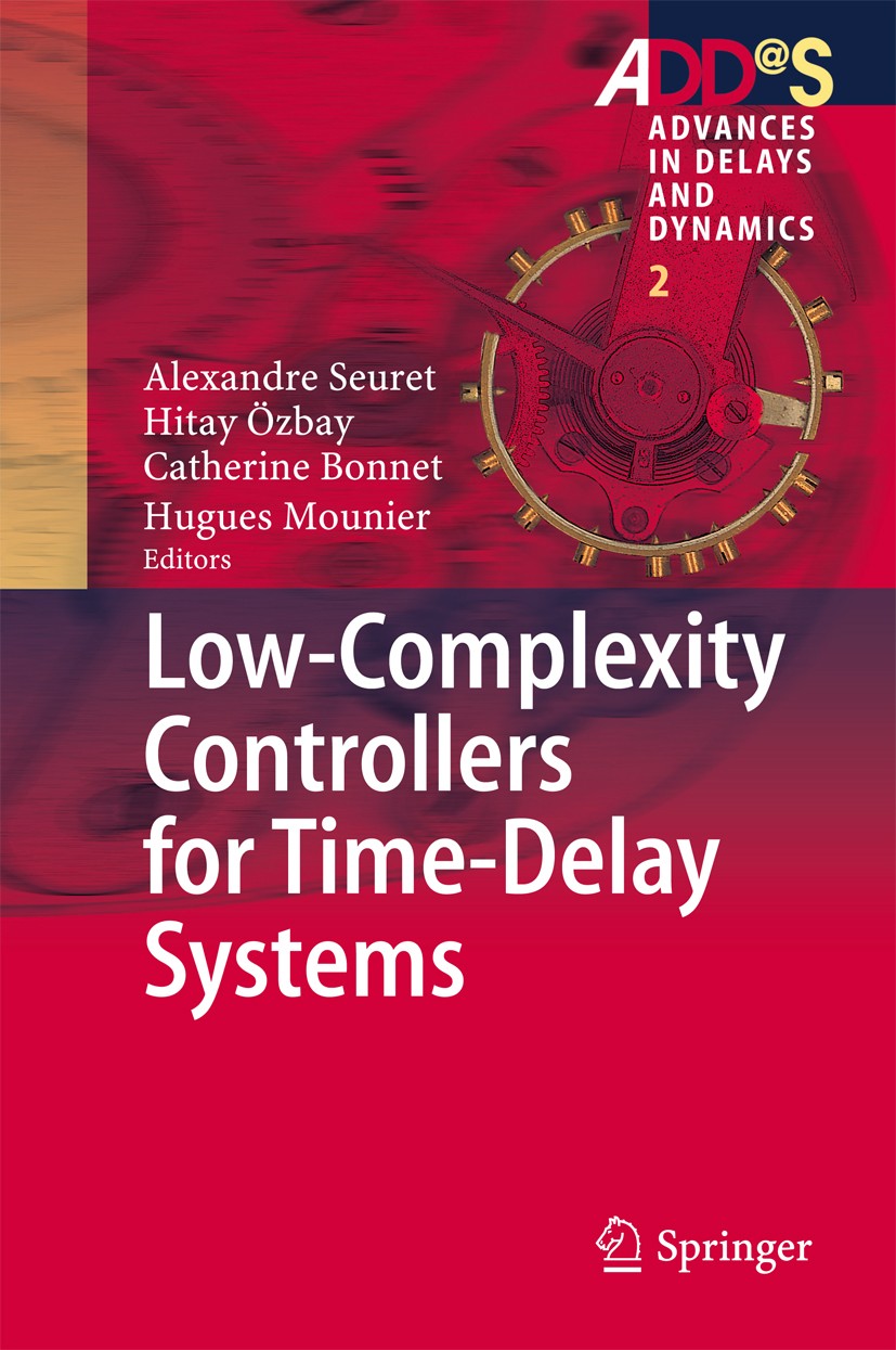 Titlebook: Low-Complexity Controllers for Time-Delay Systems; Alexandre Seuret,Hitay Özbay,Hugues Mounier Book 2014 Springer International Publishing Titlebook: Low-Complexity Controllers for Time-Delay Systems; Alexandre Seuret,Hitay Özbay,Hugues Mounier Book 2014 Springer International Publishing
