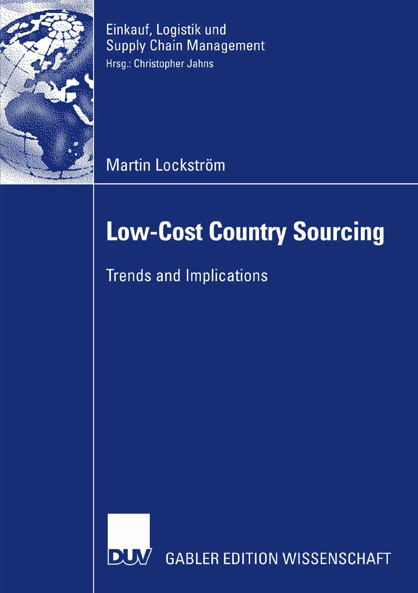 Titlebook: Low-Cost Country Sourcing; Trends and Implicati Martin Lockström Book 2007 Gabler Verlag | Springer Fachmedien Wiesbaden GmbH, Wiesbaden 20 Titlebook: Low-Cost Country Sourcing; Trends and Implicati Martin Lockström Book 2007 Gabler Verlag | Springer Fachmedien Wiesbaden GmbH, Wiesbaden 20