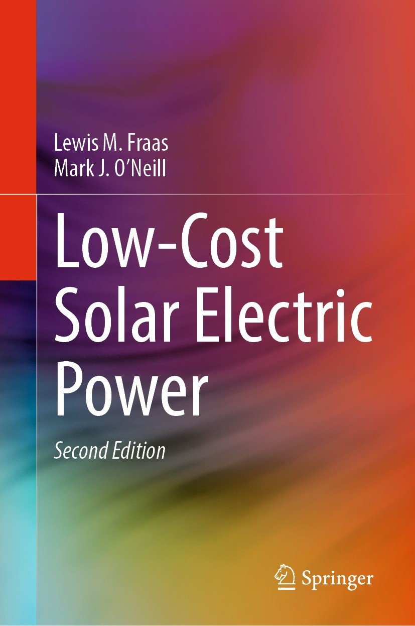 Titlebook: Low-Cost Solar Electric Power; Lewis M. Fraas,Mark J. O’Neill Book 2023Latest edition The Editor(s) (if applicable) and The Author(s), und Titlebook: Low-Cost Solar Electric Power; Lewis M. Fraas,Mark J. O’Neill Book 2023Latest edition The Editor(s) (if applicable) and The Author(s), und
