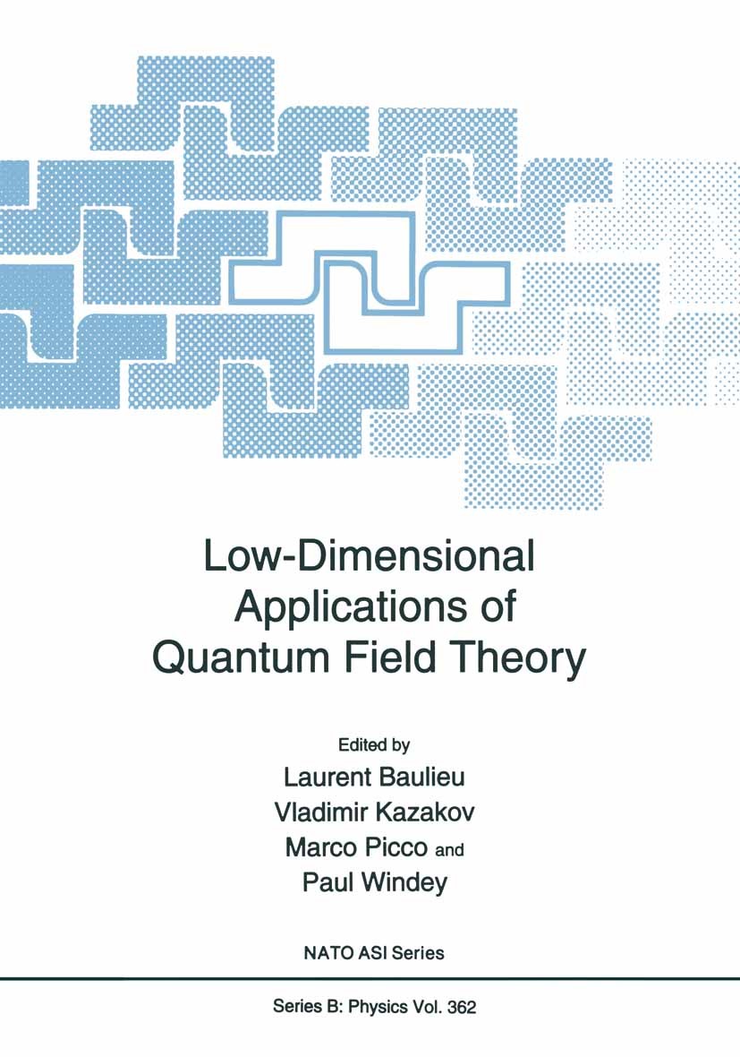 Titlebook: Low-Dimensional Applications of Quantum Field Theory; Laurent Baulieu,Vladimir Kazakov,Paul Windey Book 1997 Springer Science+Business Med Titlebook: Low-Dimensional Applications of Quantum Field Theory; Laurent Baulieu,Vladimir Kazakov,Paul Windey Book 1997 Springer Science+Business Med