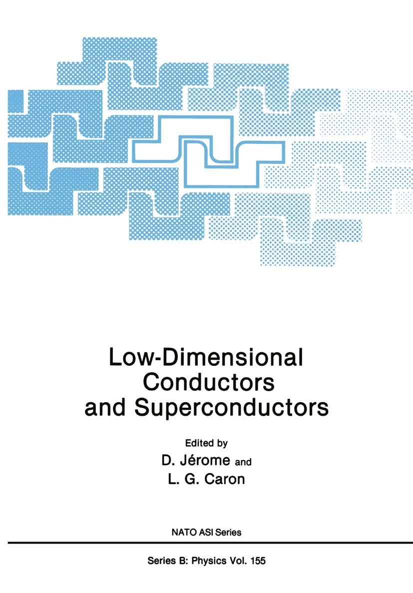 Titlebook: Low-Dimensional Conductors and Superconductors; D. Jérome,L. G. Caron Book 1987 Springer Science+Business Media New York 1987 density.mate Titlebook: Low-Dimensional Conductors and Superconductors; D. Jérome,L. G. Caron Book 1987 Springer Science+Business Media New York 1987 density.mate