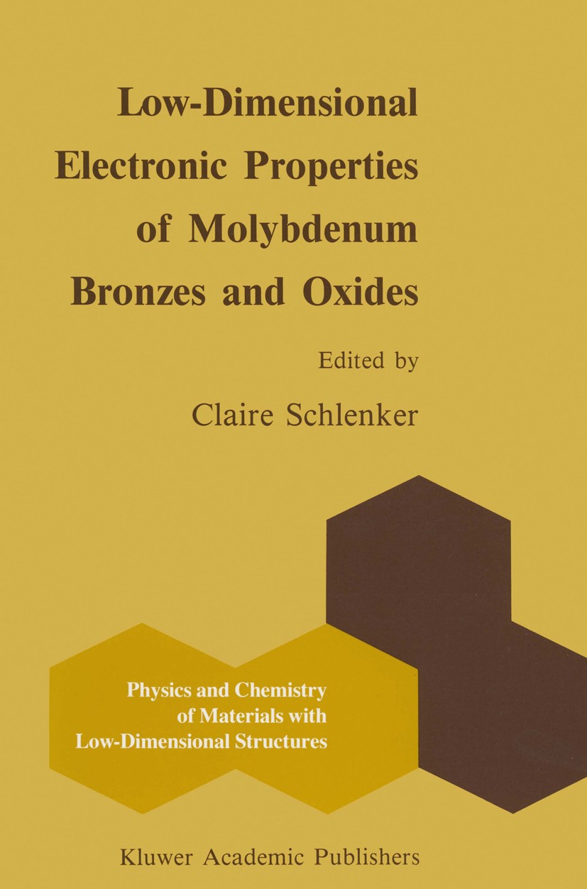 Titlebook: Low-Dimensional Electronic Properties of Molybdenum Bronzes and Oxides; Claire Schlenker Book 1989 Kluwer Academic Publishers 1989 Mössbau Titlebook: Low-Dimensional Electronic Properties of Molybdenum Bronzes and Oxides; Claire Schlenker Book 1989 Kluwer Academic Publishers 1989 Mössbau