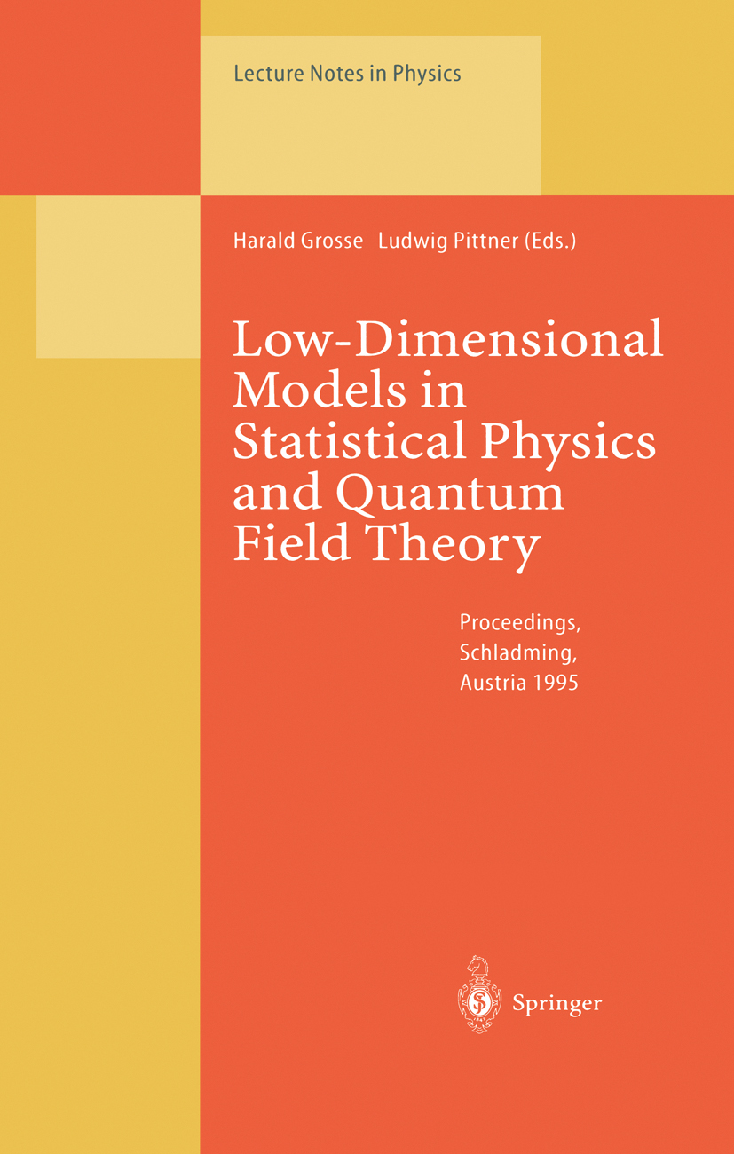 Titlebook: Low-Dimensional Models in Statistical Physics and Quantum Field Theory; Proceedings of the 3 Harald Grosse,Ludwig Pittner Conference procee Titlebook: Low-Dimensional Models in Statistical Physics and Quantum Field Theory; Proceedings of the 3 Harald Grosse,Ludwig Pittner Conference procee