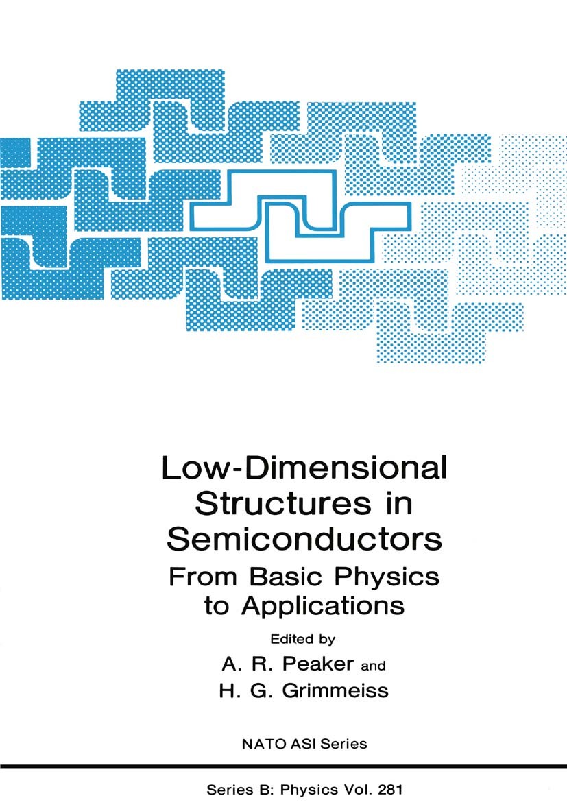 Titlebook: Low-Dimensional Structures in Semiconductors; From Basic Physics t A. R. Peaker,H. G. Grimmeiss Book 1991 Springer Science+Business Media N Titlebook: Low-Dimensional Structures in Semiconductors; From Basic Physics t A. R. Peaker,H. G. Grimmeiss Book 1991 Springer Science+Business Media N