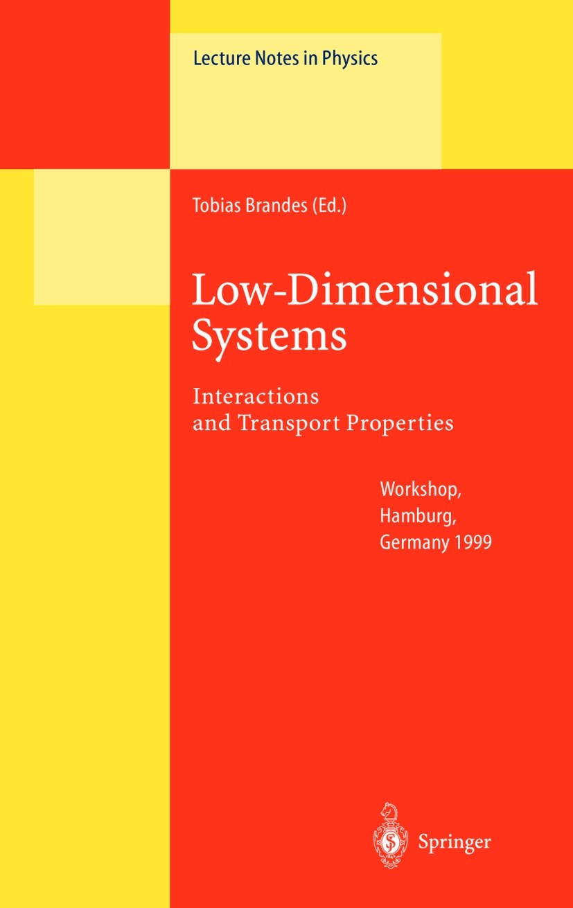 Titlebook: Low-Dimensional Systems; Interactions and Tra Tobias Brandes Conference proceedings 2000 Springer-Verlag Berlin Heidelberg 2000 Electronic Titlebook: Low-Dimensional Systems; Interactions and Tra Tobias Brandes Conference proceedings 2000 Springer-Verlag Berlin Heidelberg 2000 Electronic