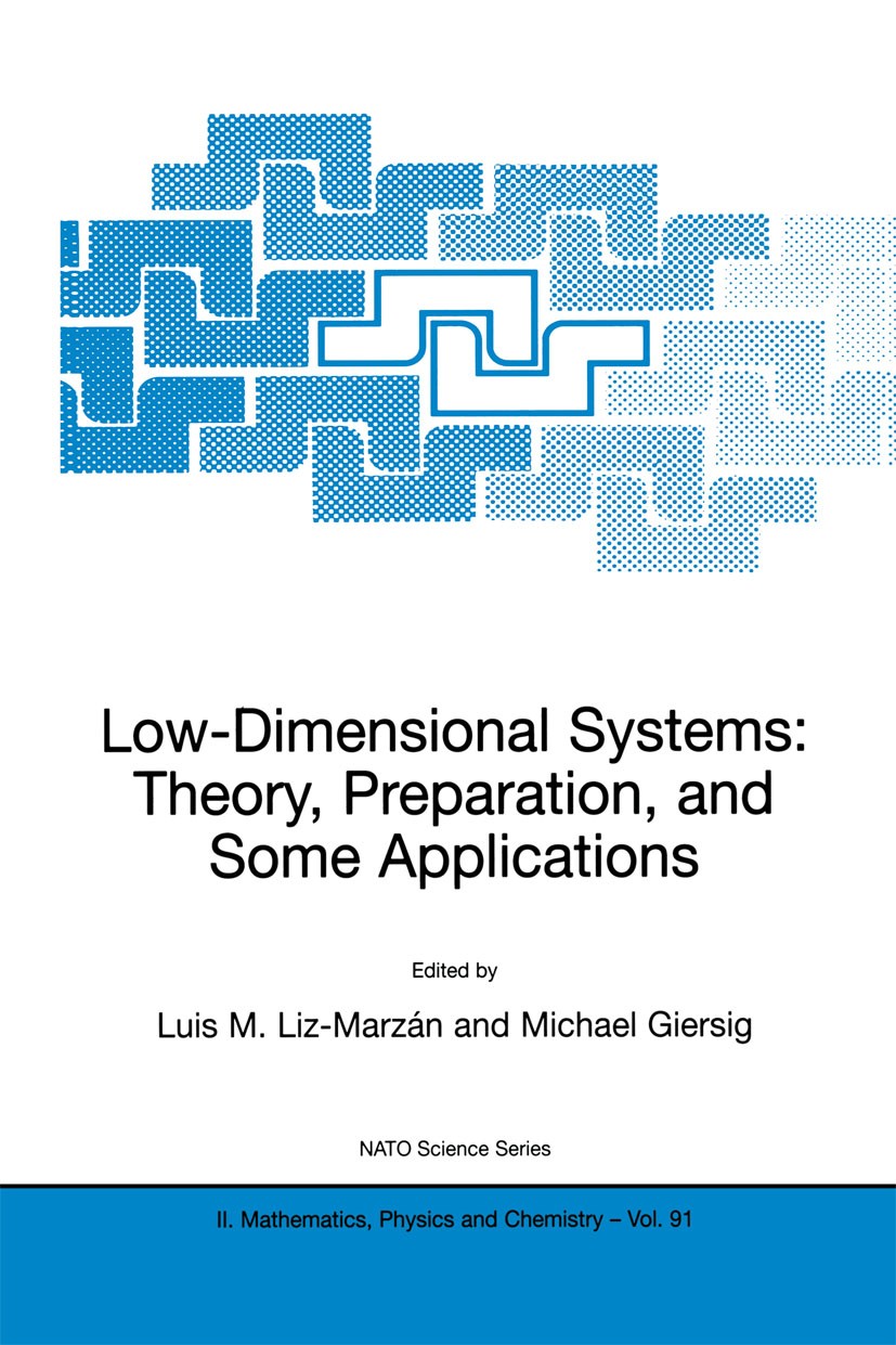 Titlebook: Low-Dimensional Systems: Theory, Preparation, and Some Applications; Luis M. Liz-Marzán,Michael Giersig Book 2003 Springer Science+Busines Titlebook: Low-Dimensional Systems: Theory, Preparation, and Some Applications; Luis M. Liz-Marzán,Michael Giersig Book 2003 Springer Science+Busines
