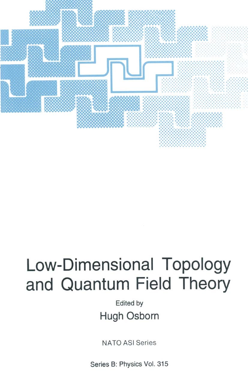 Titlebook: Low-Dimensional Topology and Quantum Field Theory; Hugh Osborn Book 1993 Springer Science+Business Media New York 1993 Algebra.Finite.Iden Titlebook: Low-Dimensional Topology and Quantum Field Theory; Hugh Osborn Book 1993 Springer Science+Business Media New York 1993 Algebra.Finite.Iden