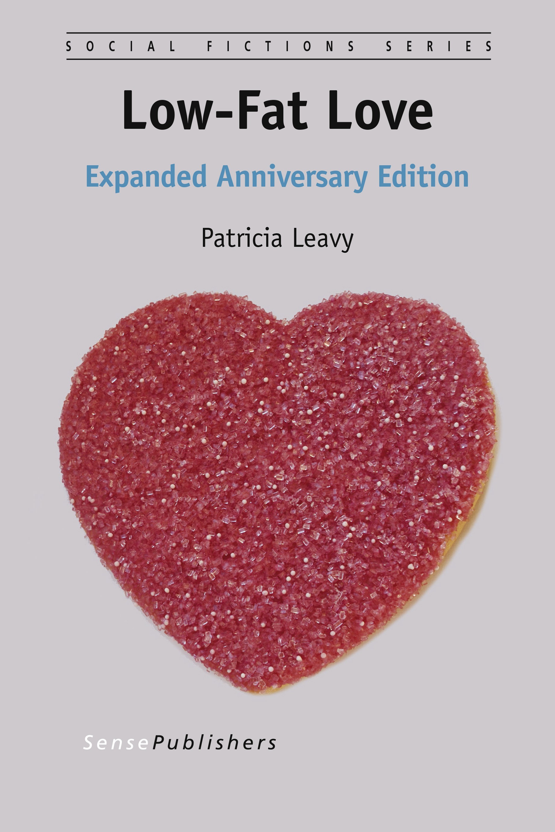 Titlebook: Low-Fat Love; Expanded Anniversary Patricia Leavy Book 2015 SensePublishers-Rotterdam, The Netherlands 2015 Relationships.femininity.gender Titlebook: Low-Fat Love; Expanded Anniversary Patricia Leavy Book 2015 SensePublishers-Rotterdam, The Netherlands 2015 Relationships.femininity.gender