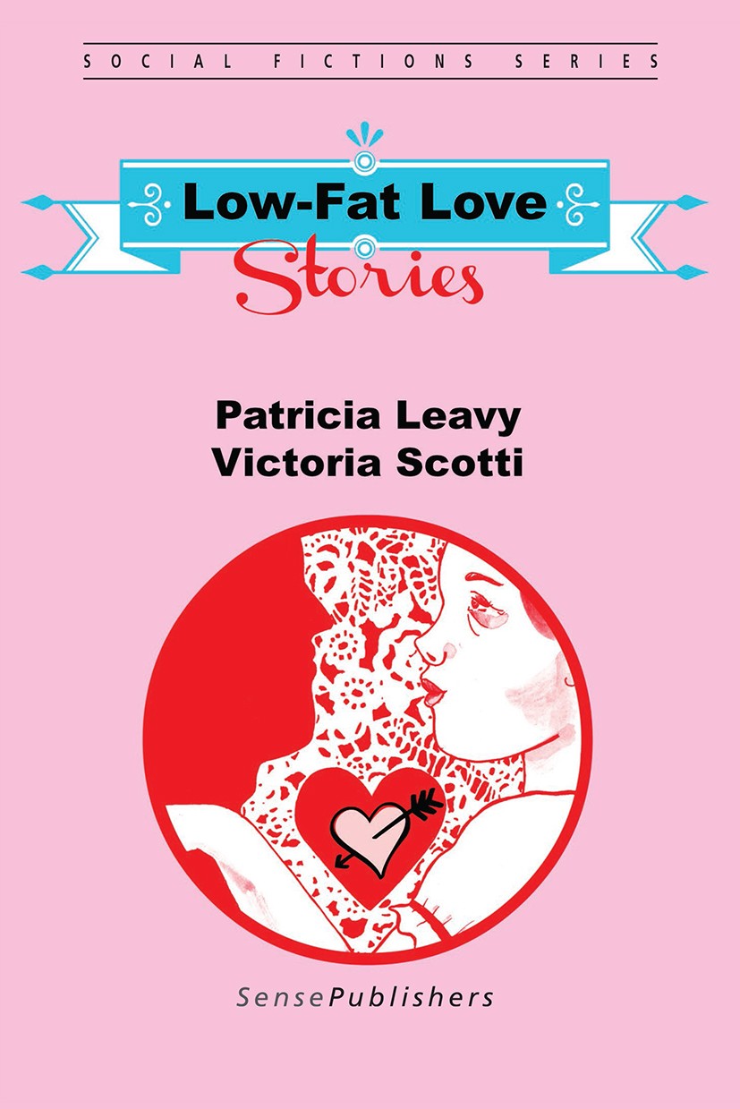 Titlebook: Low-Fat Love Stories; Patricia Leavy,Victoria Scotti Book 2017 SensePublishers-Rotterdam, The Netherlands 2017 women, gender studies.narra Titlebook: Low-Fat Love Stories; Patricia Leavy,Victoria Scotti Book 2017 SensePublishers-Rotterdam, The Netherlands 2017 women, gender studies.narra