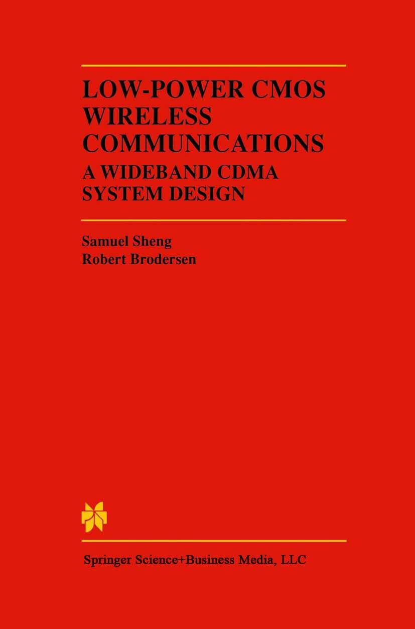 Titlebook: Low-Power CMOS Wireless Communications; A Wideband CDMA Syst Samuel Sheng,Robert Brodersen Book 1998 Kluwer Academic Publishers 1998 CMOS.H Titlebook: Low-Power CMOS Wireless Communications; A Wideband CDMA Syst Samuel Sheng,Robert Brodersen Book 1998 Kluwer Academic Publishers 1998 CMOS.H