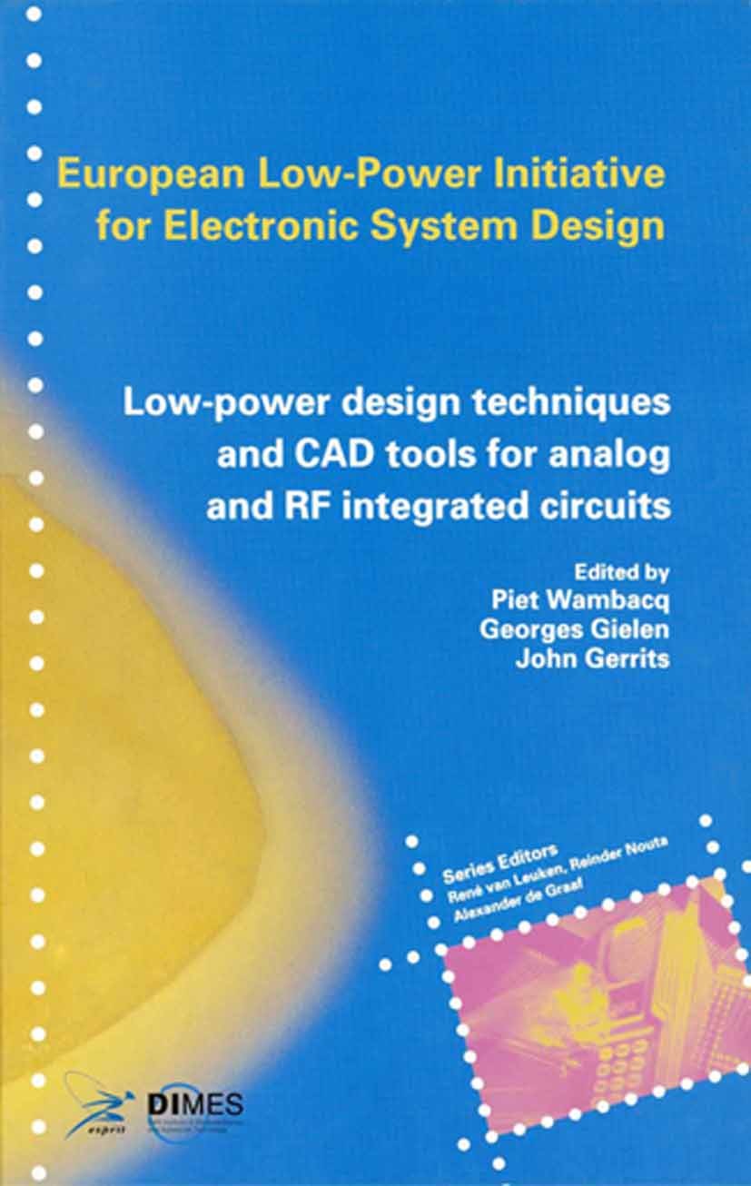 Titlebook: Low-Power Design Techniques and CAD Tools for Analog and RF Integrated Circuits; Piet Wambacq,Georges Gielen,Reinder Nouta Book 2001 Sprin Titlebook: Low-Power Design Techniques and CAD Tools for Analog and RF Integrated Circuits; Piet Wambacq,Georges Gielen,Reinder Nouta Book 2001 Sprin