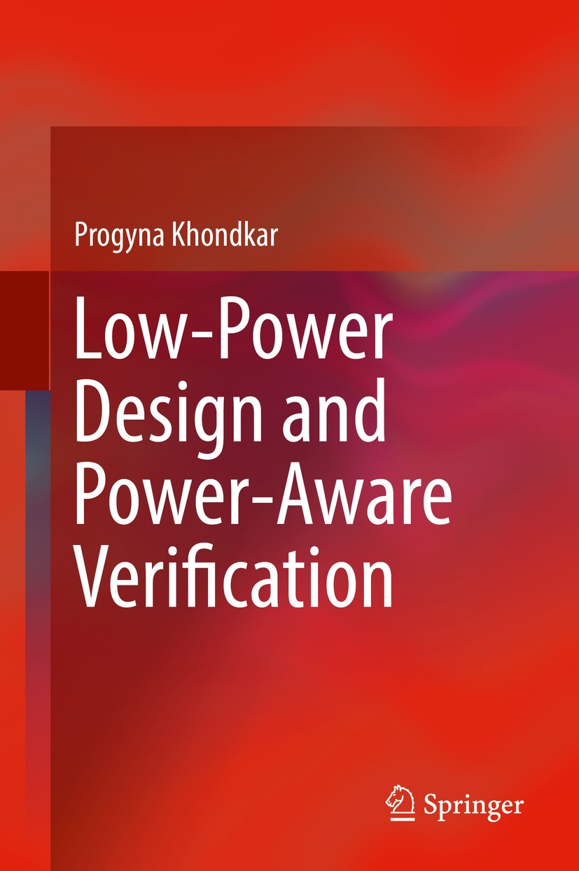 Titlebook: Low-Power Design and Power-Aware Verification; Progyna Khondkar Book 2018 Springer International Publishing AG 2018 Silicon Engineering.Lo Titlebook: Low-Power Design and Power-Aware Verification; Progyna Khondkar Book 2018 Springer International Publishing AG 2018 Silicon Engineering.Lo