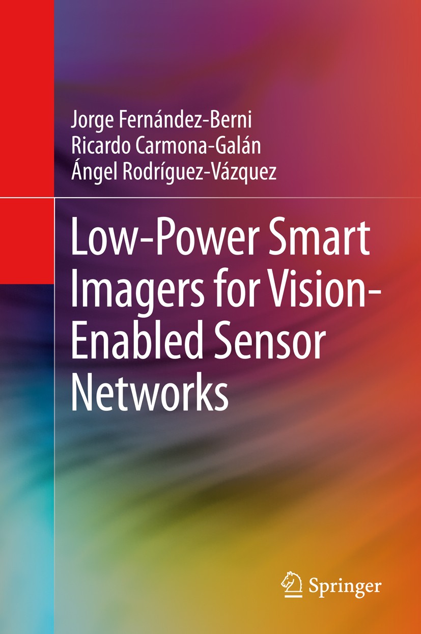 Titlebook: Low-Power Smart Imagers for Vision-Enabled Sensor Networks; Jorge Fernández-Berni,Ricardo Carmona-Galán,Ángel Book 2012 Springer Science+ Titlebook: Low-Power Smart Imagers for Vision-Enabled Sensor Networks; Jorge Fernández-Berni,Ricardo Carmona-Galán,Ángel Book 2012 Springer Science+