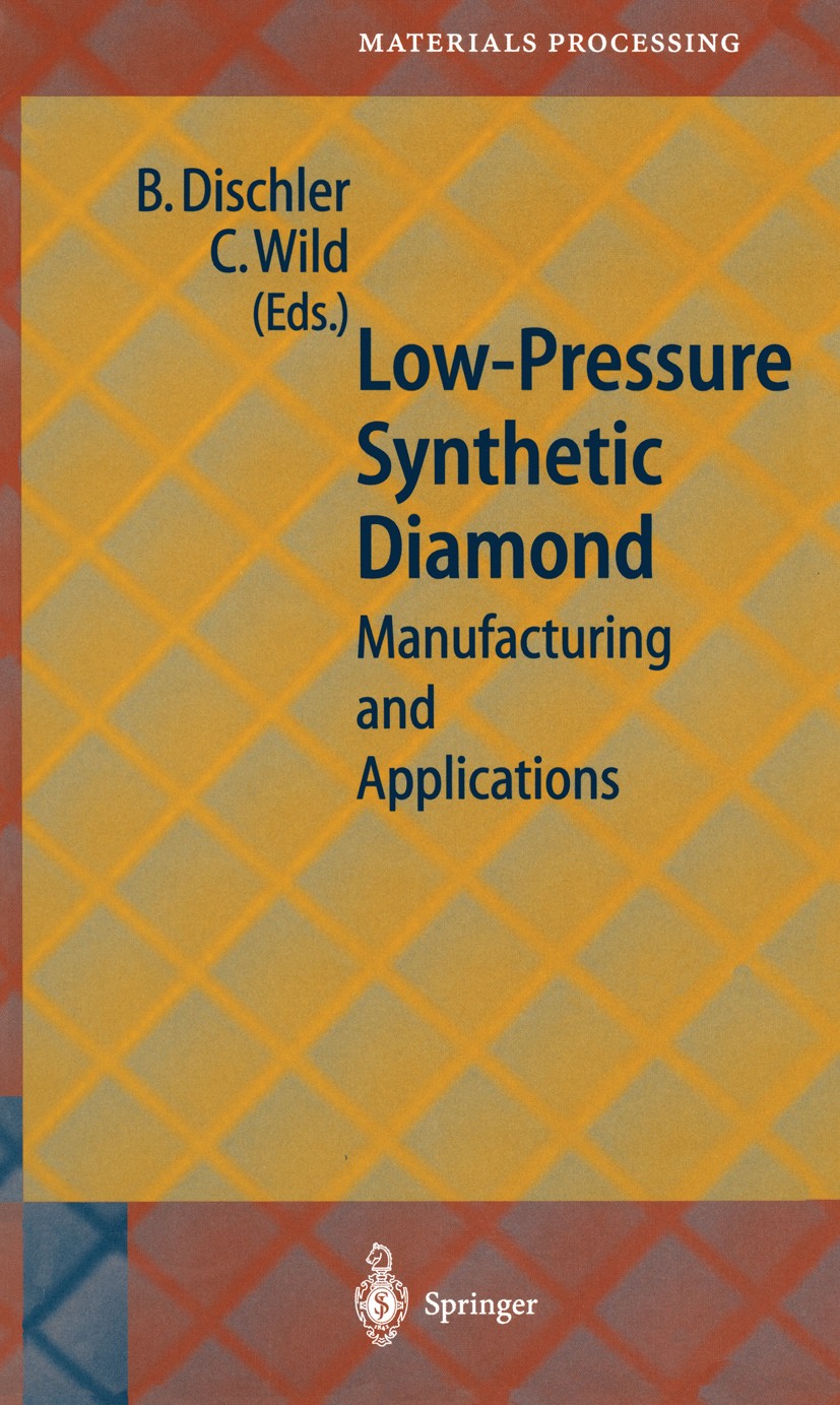Titlebook: Low-Pressure Synthetic Diamond; Manufacturing and Ap Bernhard Dischler,Christoph Wild Book 1998 Springer-Verlag Berlin Heidelberg 1998 CVD Titlebook: Low-Pressure Synthetic Diamond; Manufacturing and Ap Bernhard Dischler,Christoph Wild Book 1998 Springer-Verlag Berlin Heidelberg 1998 CVD