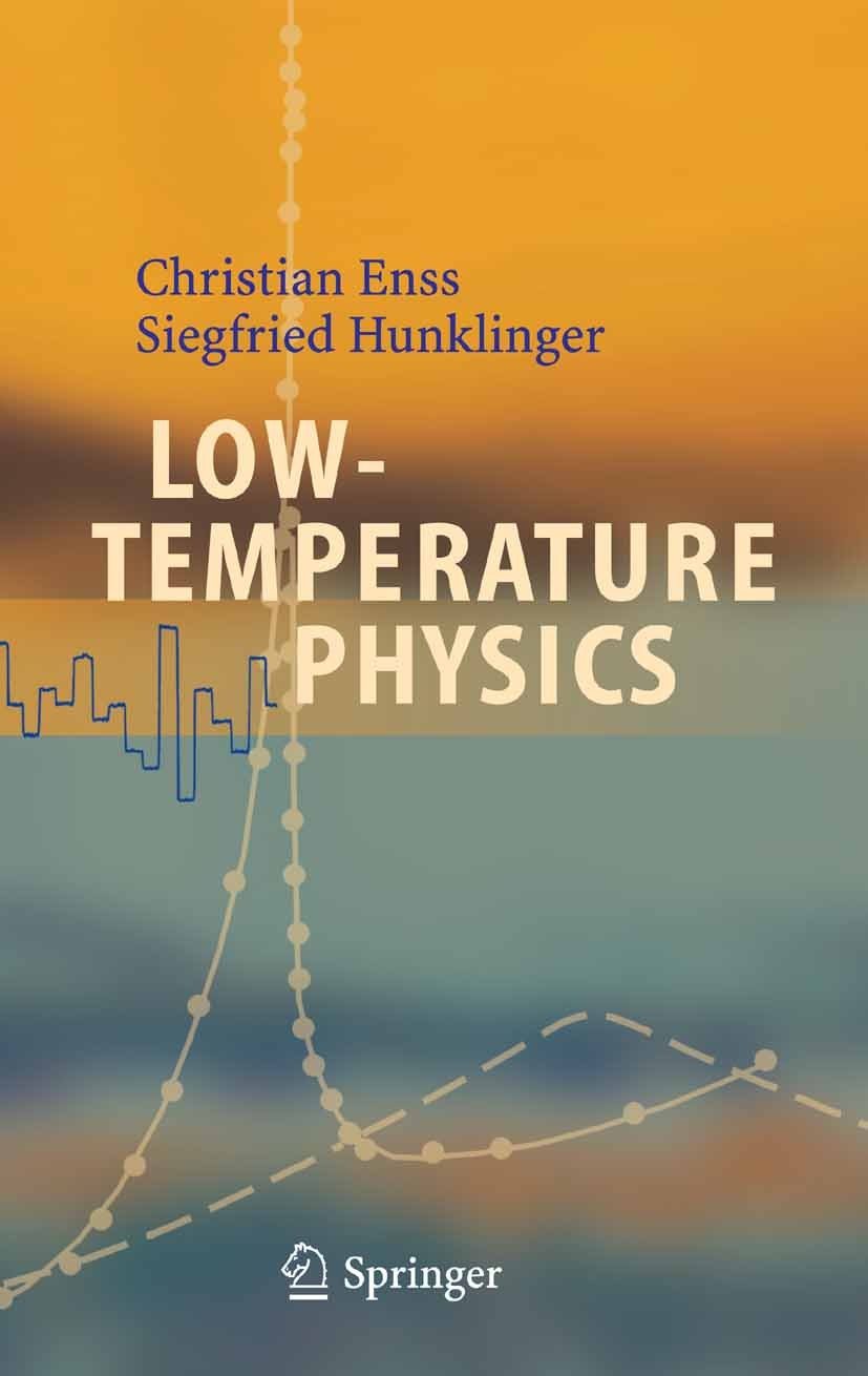 Titlebook: Low-Temperature Physics; Christian Enss,Siegfried Hunklinger Textbook 2005 Springer-Verlag Berlin Heidelberg 2005 Low-temperature phenomen Titlebook: Low-Temperature Physics; Christian Enss,Siegfried Hunklinger Textbook 2005 Springer-Verlag Berlin Heidelberg 2005 Low-temperature phenomen
