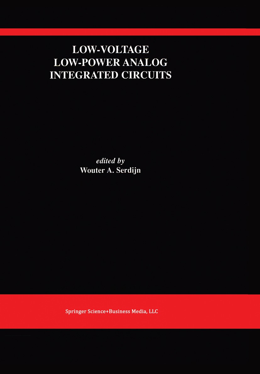Titlebook: Low-Voltage Low-Power Analog Integrated Circuits; A Special Issue of A Wouter Serdijn Book 1995 Springer Science+Business Media New York 19 Titlebook: Low-Voltage Low-Power Analog Integrated Circuits; A Special Issue of A Wouter Serdijn Book 1995 Springer Science+Business Media New York 19