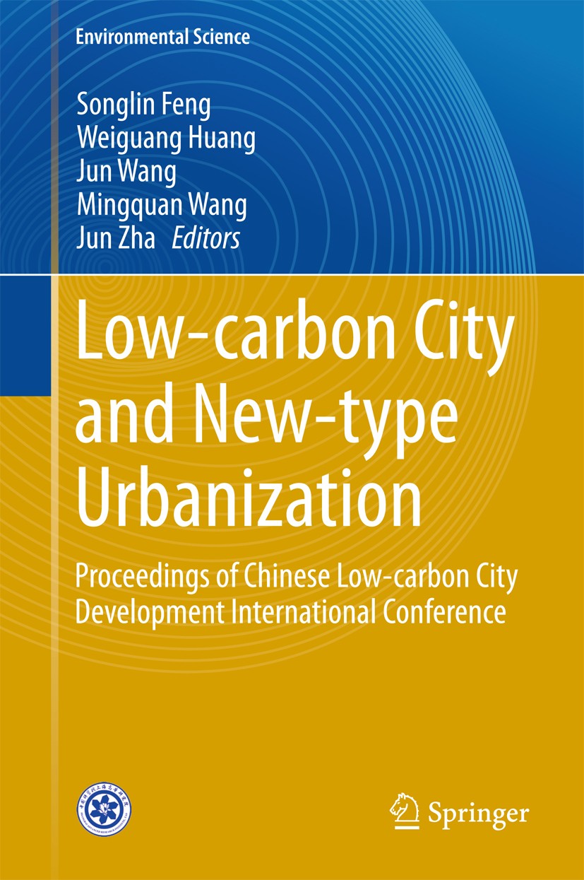 Titlebook: Low-carbon City and New-type Urbanization; Proceedings of Chine Songlin Feng,Weiguang Huang,Jun Zha Conference proceedings 2015 Springer-Ve Titlebook: Low-carbon City and New-type Urbanization; Proceedings of Chine Songlin Feng,Weiguang Huang,Jun Zha Conference proceedings 2015 Springer-Ve