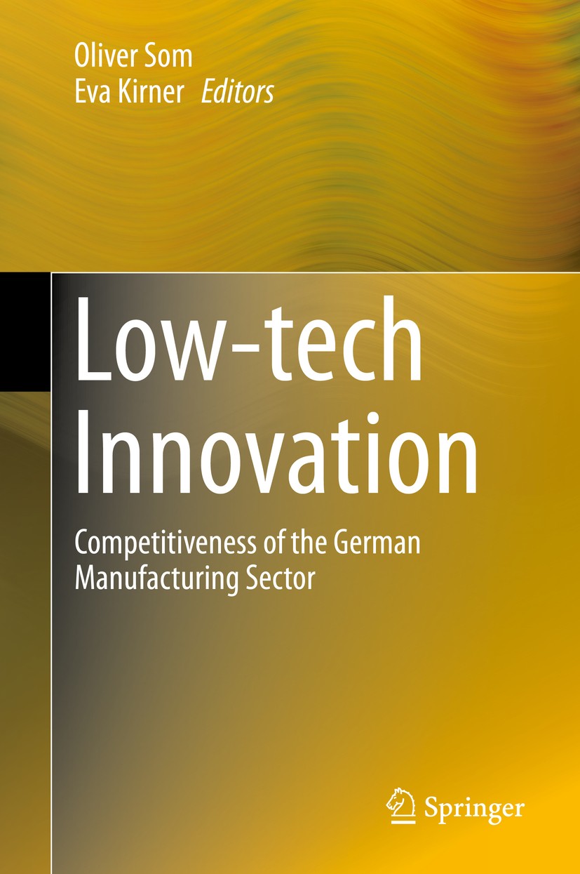 Titlebook: Low-tech Innovation; Competitiveness of t Oliver Som,Eva Kirner Book 2015 Springer International Publishing Switzerland 2015 Competitivenes Titlebook: Low-tech Innovation; Competitiveness of t Oliver Som,Eva Kirner Book 2015 Springer International Publishing Switzerland 2015 Competitivenes