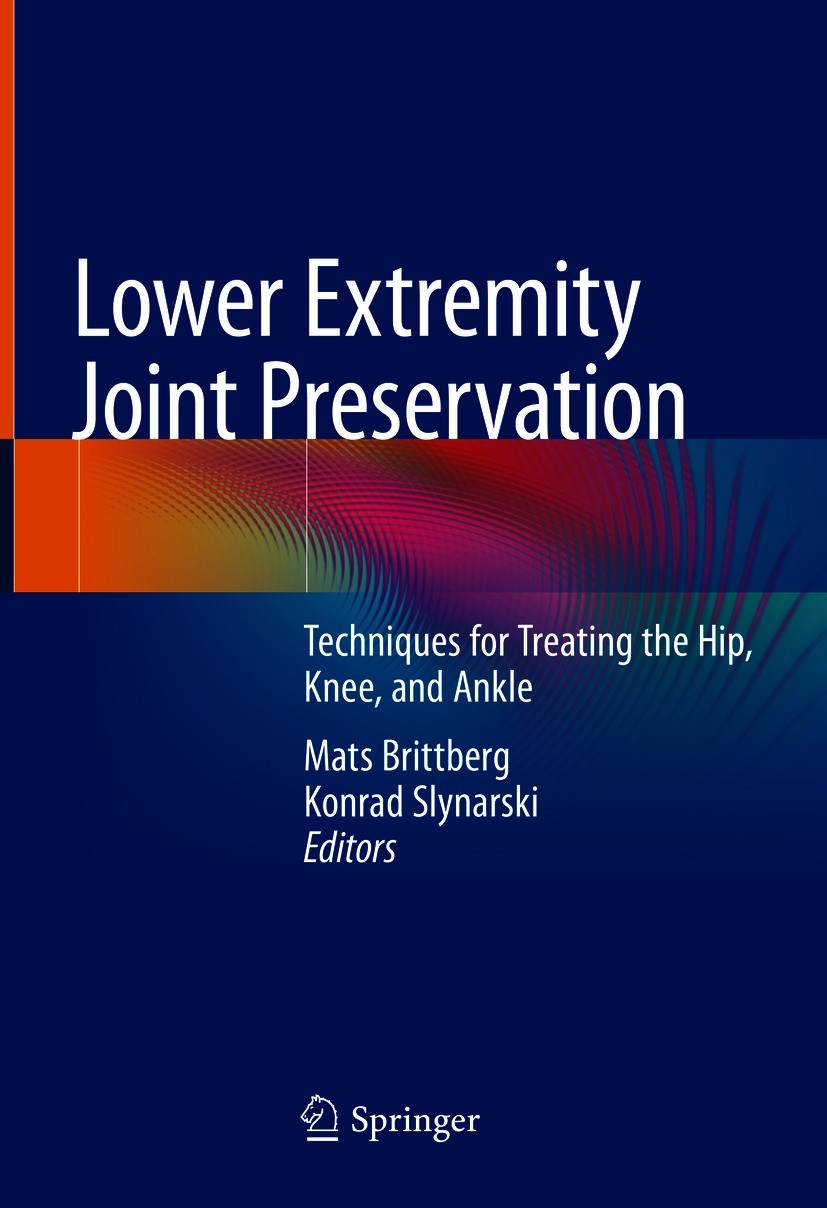 Titlebook: Lower Extremity Joint Preservation; Techniques for Treat Mats Brittberg,Konrad Slynarski Book 2021 Springer Nature Switzerland AG 2021 Rest Titlebook: Lower Extremity Joint Preservation; Techniques for Treat Mats Brittberg,Konrad Slynarski Book 2021 Springer Nature Switzerland AG 2021 Rest