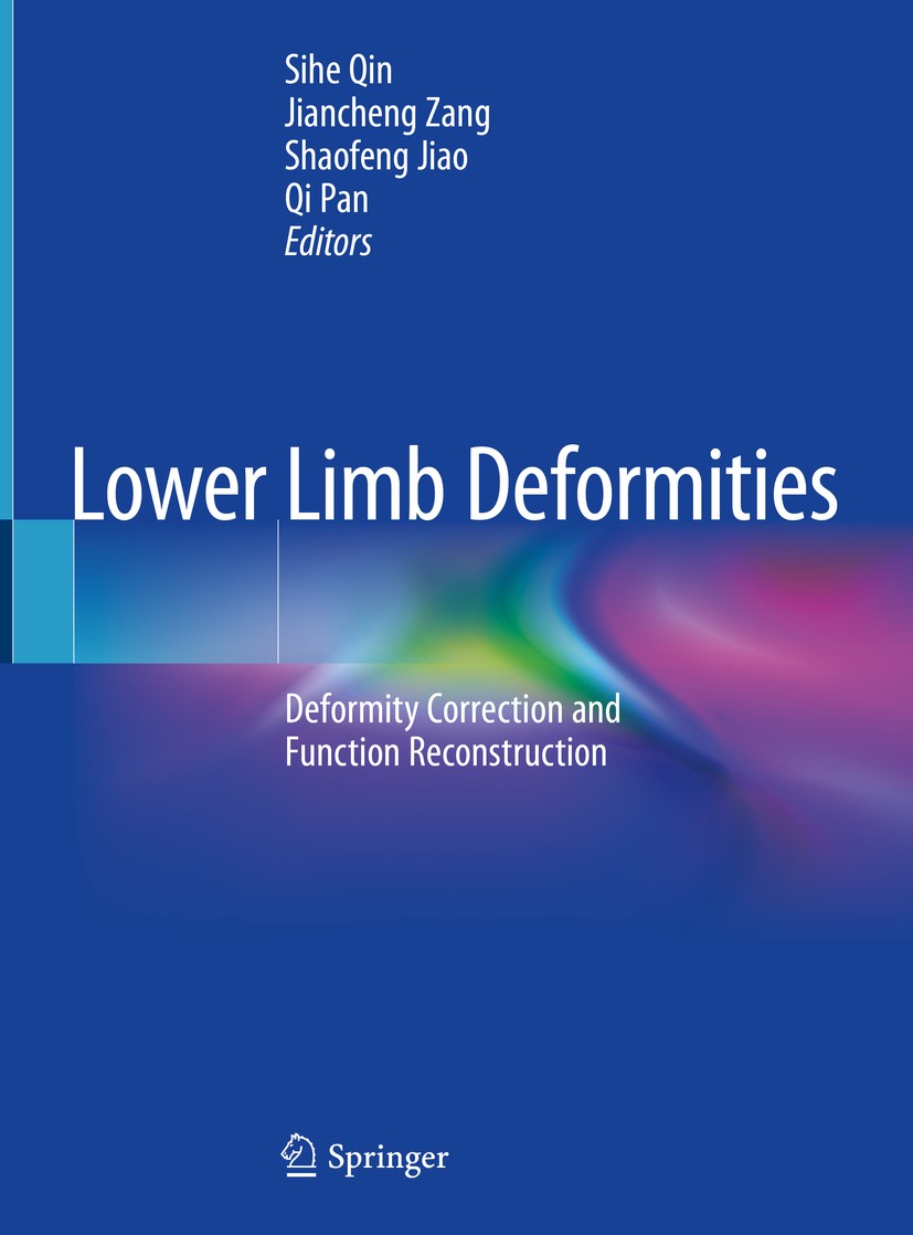 Titlebook: Lower Limb Deformities; Deformity Correction Sihe Qin,Jiancheng Zang,Qi Pan Book 2020 Springer Nature Singapore Pte Ltd. 2020 lower extremi Titlebook: Lower Limb Deformities; Deformity Correction Sihe Qin,Jiancheng Zang,Qi Pan Book 2020 Springer Nature Singapore Pte Ltd. 2020 lower extremi