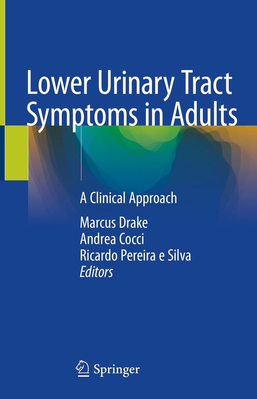 Titlebook: Lower Urinary Tract Symptoms in Adults; A Clinical Approach Marcus Drake,Andrea Cocci,Ricardo Pereira e Silva Book 2020 Springer Nature Swi Titlebook: Lower Urinary Tract Symptoms in Adults; A Clinical Approach Marcus Drake,Andrea Cocci,Ricardo Pereira e Silva Book 2020 Springer Nature Swi
