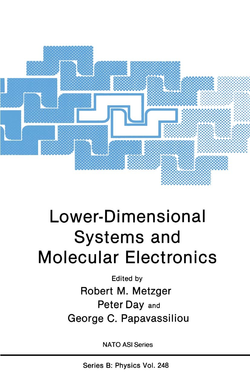 Titlebook: Lower-Dimensional Systems and Molecular Electronics; Robert M. Metzger,Peter Day,George C. Papavassilio Book 1990 Springer Science+Busines Titlebook: Lower-Dimensional Systems and Molecular Electronics; Robert M. Metzger,Peter Day,George C. Papavassilio Book 1990 Springer Science+Busines