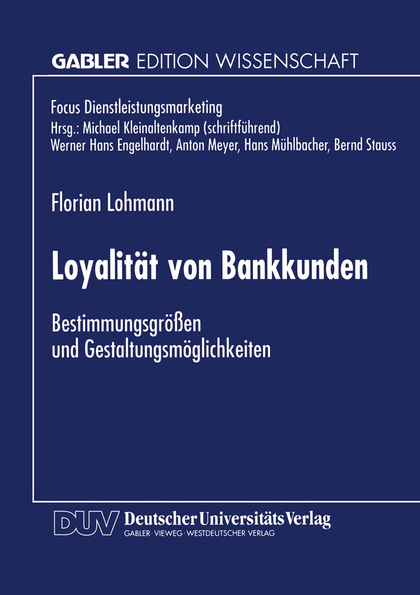 Titlebook: Loyalität von Bankkunden; Bestimmungsgrößen un Florian Lohmann Textbook 1997 Betriebswirtschaftlicher Verlag Dr. Th. Gabler GmbH, Wiesbaden Titlebook: Loyalität von Bankkunden; Bestimmungsgrößen un Florian Lohmann Textbook 1997 Betriebswirtschaftlicher Verlag Dr. Th. Gabler GmbH, Wiesbaden
