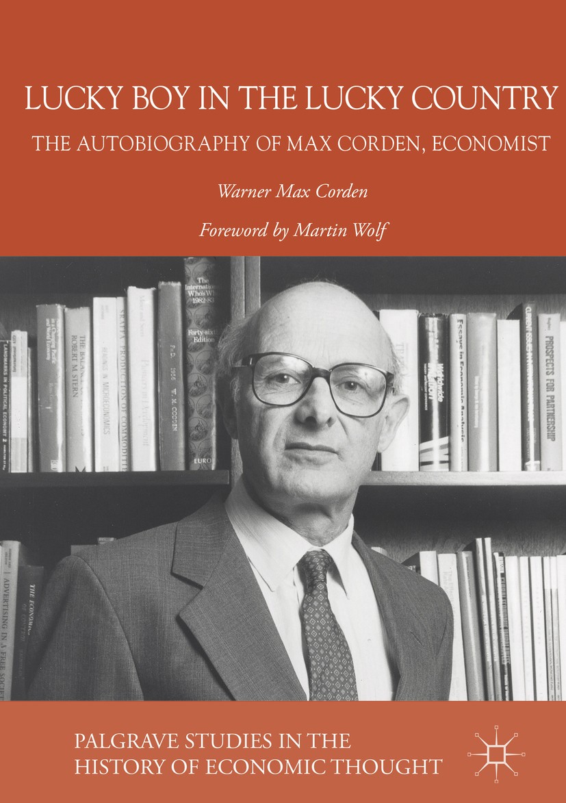 Titlebook: Lucky Boy in the Lucky Country; The Autobiography of Warner Max Corden Book 2017 The Editor(s) (if applicable) and The Author(s) 2017 Warne Titlebook: Lucky Boy in the Lucky Country; The Autobiography of Warner Max Corden Book 2017 The Editor(s) (if applicable) and The Author(s) 2017 Warne