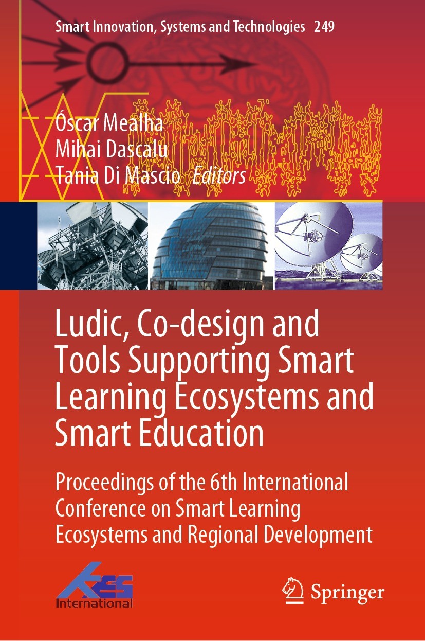 Titlebook: Ludic, Co-design and Tools Supporting Smart Learning Ecosystems and Smart Education; Proceedings of the 6 Óscar Mealha,Mihai Dascalu,Tania Titlebook: Ludic, Co-design and Tools Supporting Smart Learning Ecosystems and Smart Education; Proceedings of the 6 Óscar Mealha,Mihai Dascalu,Tania