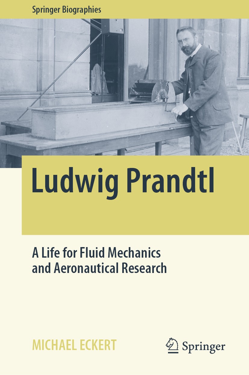 Titlebook: Ludwig Prandtl; A Life for Fluid Mec Michael Eckert Book 2019 Springer Nature Switzerland AG 2019 Prandtl Biography.History of fluid dynami Titlebook: Ludwig Prandtl; A Life for Fluid Mec Michael Eckert Book 2019 Springer Nature Switzerland AG 2019 Prandtl Biography.History of fluid dynami