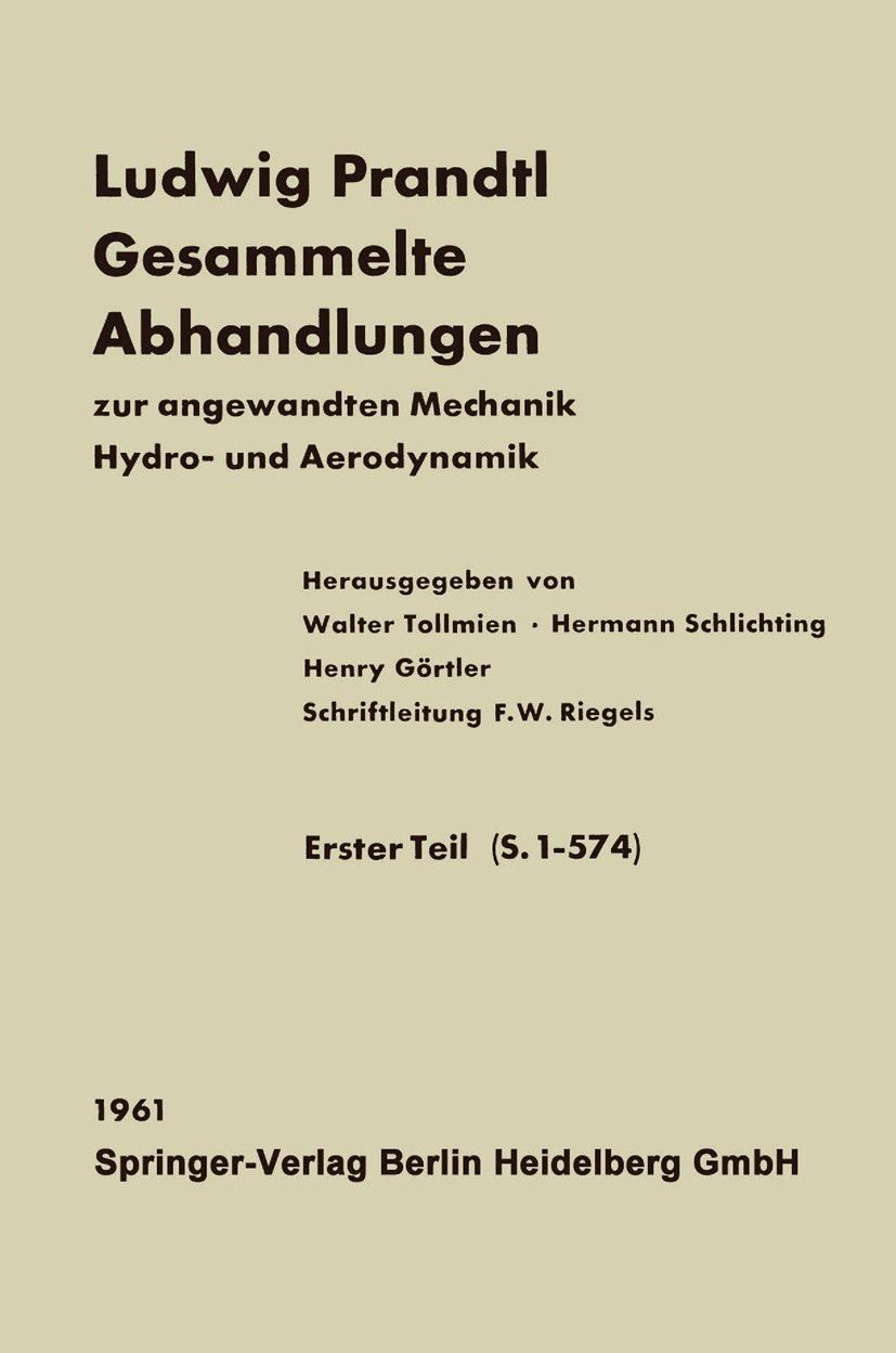 Titlebook: Ludwig Prandtl Gesammelte Abhandlungen; zur angewandten Mech Walter Tollmien,Hermann Schlichting,Henry Görtler, Book 1961 Springer-Verlag B Titlebook: Ludwig Prandtl Gesammelte Abhandlungen; zur angewandten Mech Walter Tollmien,Hermann Schlichting,Henry Görtler, Book 1961 Springer-Verlag B