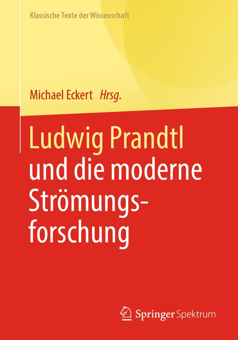 Titlebook: Ludwig Prandtl und die moderne Strömungsforschung; Ausgewählte Texte zu Michael Eckert Book 2023 Der/die Herausgeber bzw. der/die Autor(en) Titlebook: Ludwig Prandtl und die moderne Strömungsforschung; Ausgewählte Texte zu Michael Eckert Book 2023 Der/die Herausgeber bzw. der/die Autor(en)