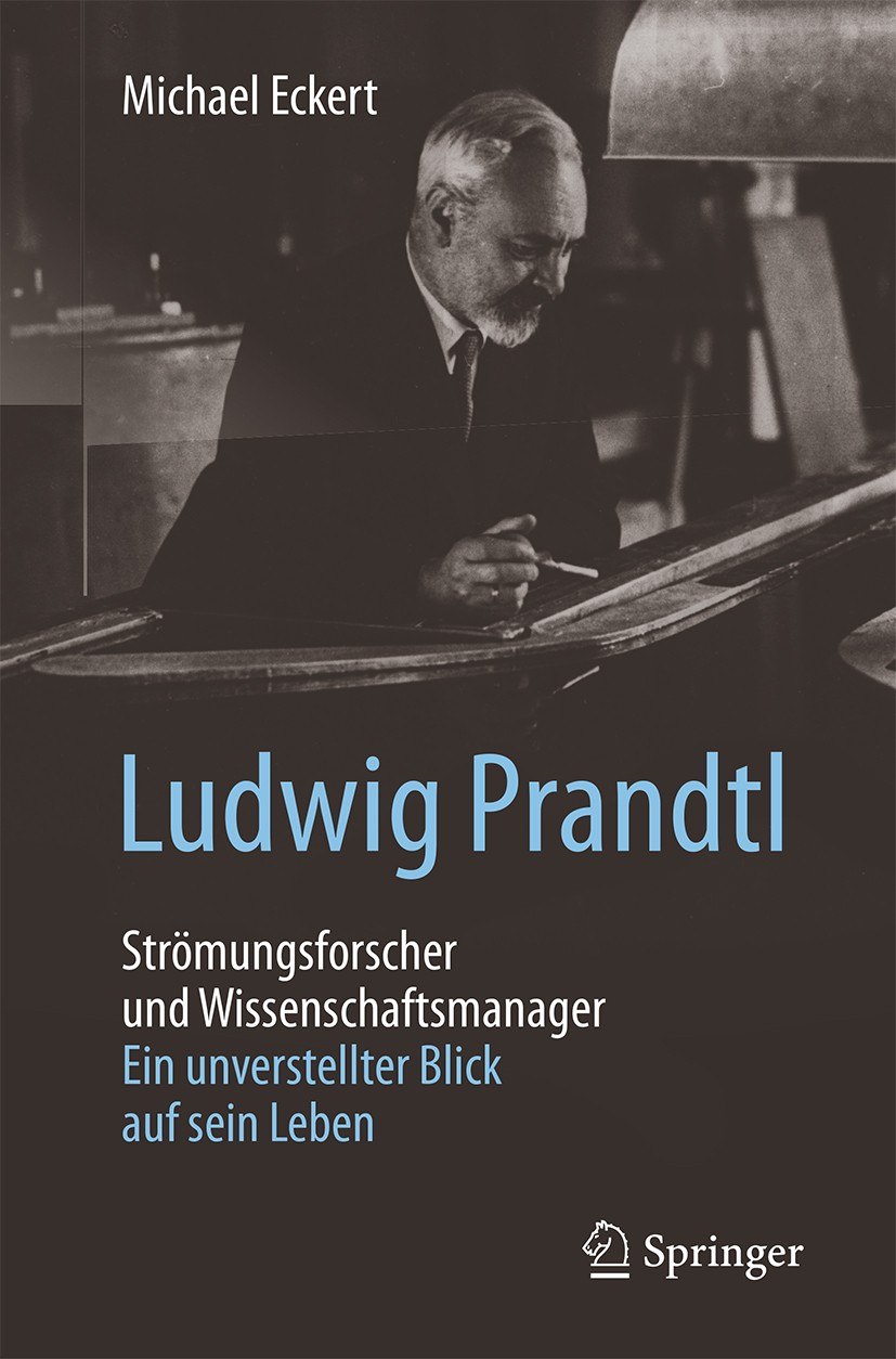 Titlebook: Ludwig Prandtl – Strömungsforscher und Wissenschaftsmanager; Ein unverstellter Bl Michael Eckert Book 2017 Springer-Verlag Berlin Heidelber Titlebook: Ludwig Prandtl – Strömungsforscher und Wissenschaftsmanager; Ein unverstellter Bl Michael Eckert Book 2017 Springer-Verlag Berlin Heidelber