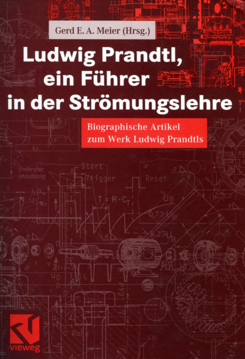 Titlebook: Ludwig Prandtl, ein Führer in der Strömungslehre; Biographische Artike Gerd E. A. Meier Textbook 2000 Springer Fachmedien Wiesbaden 2000 Ae Titlebook: Ludwig Prandtl, ein Führer in der Strömungslehre; Biographische Artike Gerd E. A. Meier Textbook 2000 Springer Fachmedien Wiesbaden 2000 Ae
