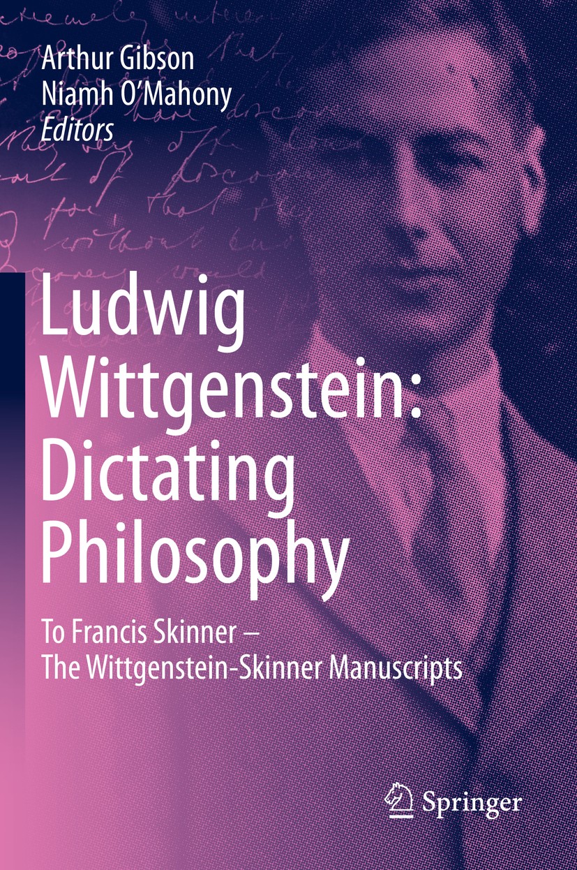 Titlebook: Ludwig Wittgenstein: Dictating Philosophy; To Francis Skinner – Arthur Gibson,Niamh O‘Mahony Book 2020 Springer Nature Switzerland AG 2020 Titlebook: Ludwig Wittgenstein: Dictating Philosophy; To Francis Skinner – Arthur Gibson,Niamh O‘Mahony Book 2020 Springer Nature Switzerland AG 2020