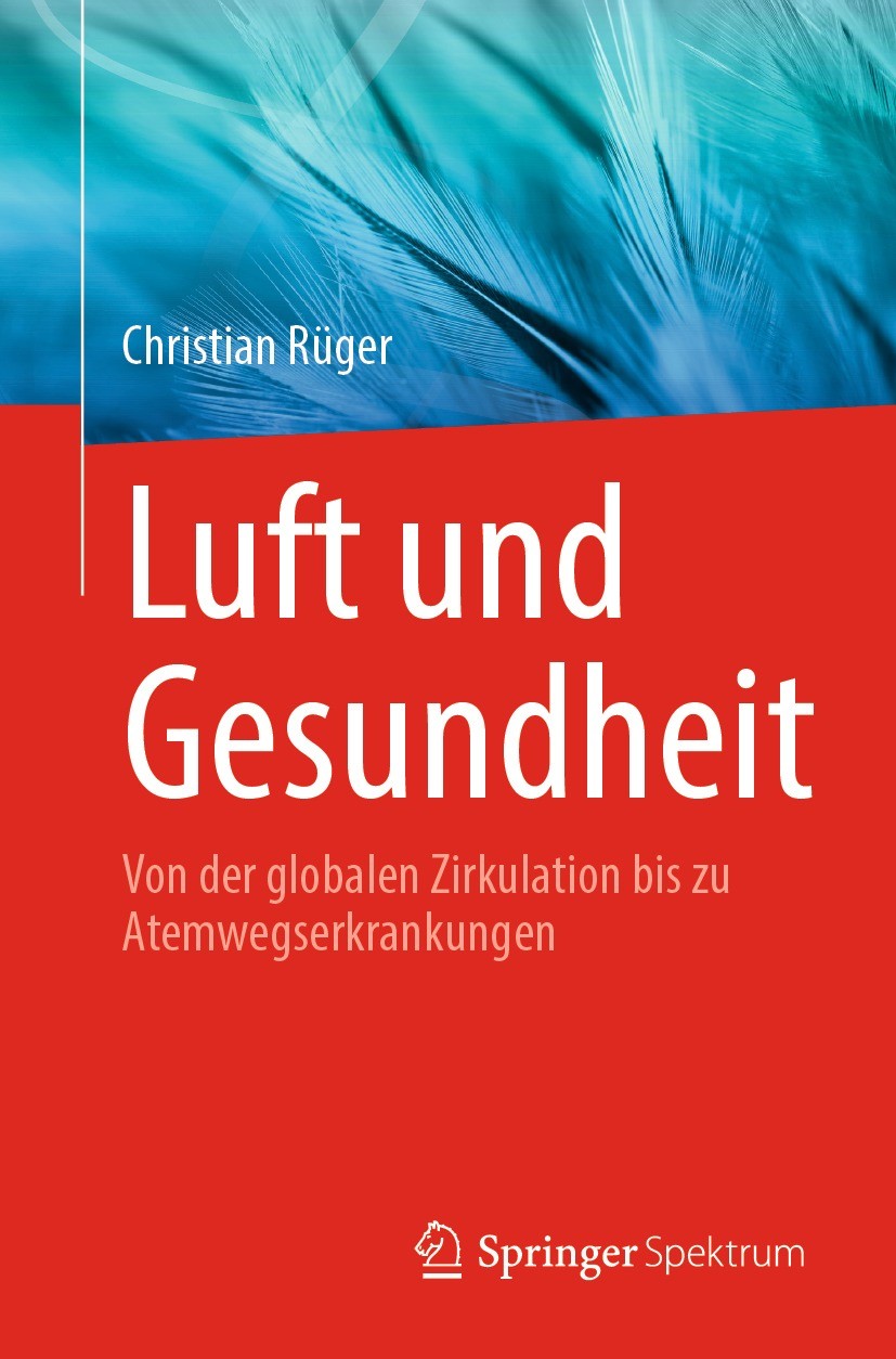 Titlebook: Luft und Gesundheit; Von der globalen Zir Christian Rüger Book 2023 Springer-Verlag GmbH Deutschland, ein Teil von Springer Nature 2023 Fei Titlebook: Luft und Gesundheit; Von der globalen Zir Christian Rüger Book 2023 Springer-Verlag GmbH Deutschland, ein Teil von Springer Nature 2023 Fei