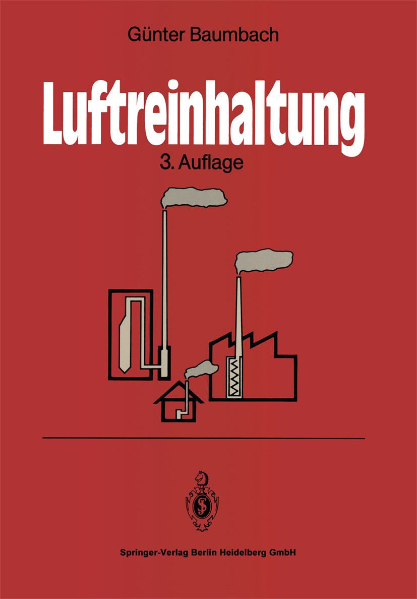 Titlebook: Luftreinhaltung; Entstehung, Ausbreit Günter Baumbach Textbook 1994Latest edition Springer-Verlag Berlin Heidelberg 1994 Emission.Immision. Titlebook: Luftreinhaltung; Entstehung, Ausbreit Günter Baumbach Textbook 1994Latest edition Springer-Verlag Berlin Heidelberg 1994 Emission.Immision.