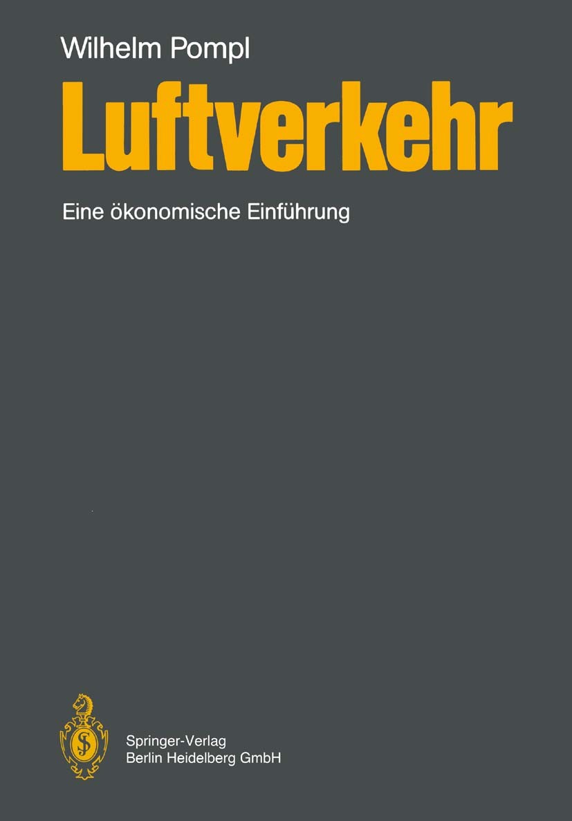 Titlebook: Luftverkehr; Eine ökonomische Ein Wilhelm Pompl Textbook 19891st edition Springer-Verlag Berlin Heidelberg 1989 Flugtouristik.Luftverkehr.L Titlebook: Luftverkehr; Eine ökonomische Ein Wilhelm Pompl Textbook 19891st edition Springer-Verlag Berlin Heidelberg 1989 Flugtouristik.Luftverkehr.L